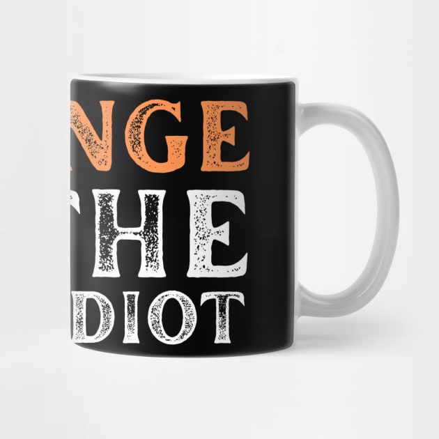 Orange-Is-The-New-Idiot by Creatifly Graphic Tees